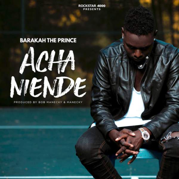 Baraka Da Prince - Acha Niende | Download mp3 Audio