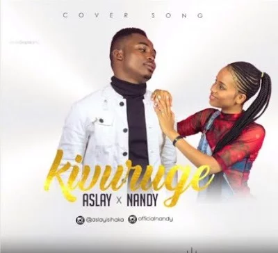 Download Audio: Aslay x Nandy - Kivuruge (Remix)