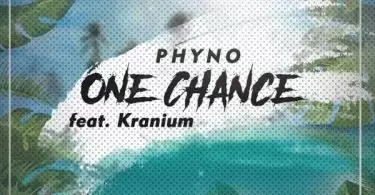 Phyno ft Kranium One Chance