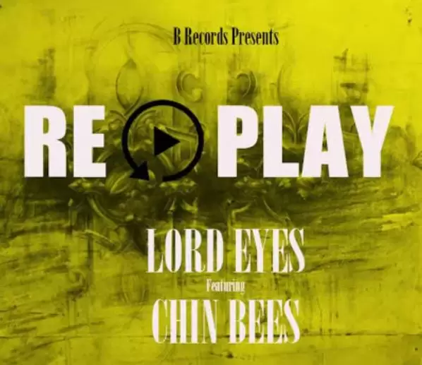 lord eyes ft chin bees replay