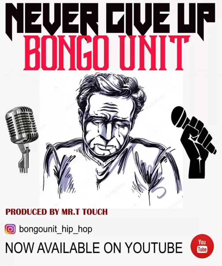 Bongo Unit Ft. Come Dash Never Give Up