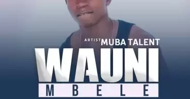 Muba Talent Wauni Mbele