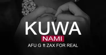 Afu G ft Zax for Real Kuwa Nami