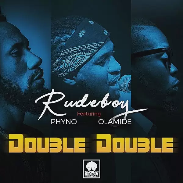 Rudeboy Ft Phyno Olamide Double Double