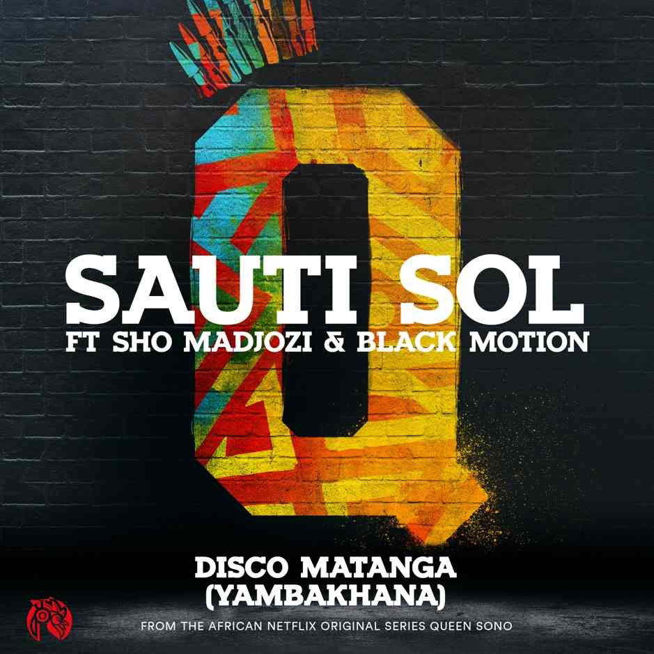 Sauti Sol Disco Matanga Yambakhana ft Sho Madjozi x Black Motion