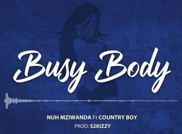 nuh mziwanda ft country boy busy body