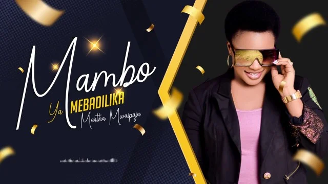 Download Martha Mwaipaja – Mambo Yamebadilika | Download mp3