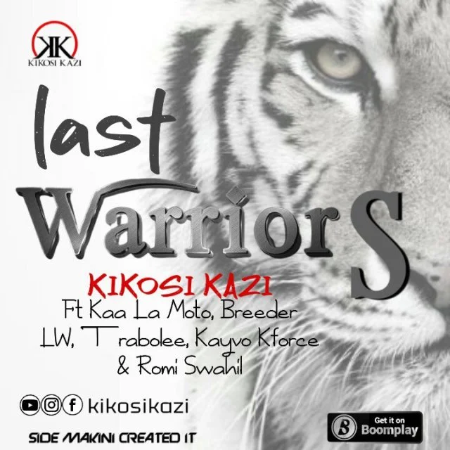 Kikosi Kazi Ft. Kenyan HIP HOP Artist – Last Warriors | Download mp3 Audio.