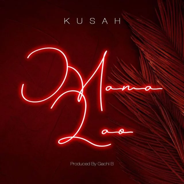 Kusah – Mama Lao | Download mp3 Audio