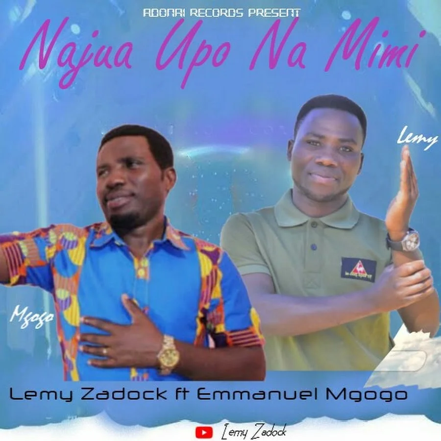 Lemy zadock ft Emmanuel Mgogo – Najua Upo Na mimi | Download Audio
