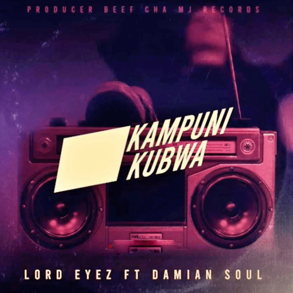Lord Eyez Ft. Damian Soul – Kampuni Kubwa | Download Mp3 Audio