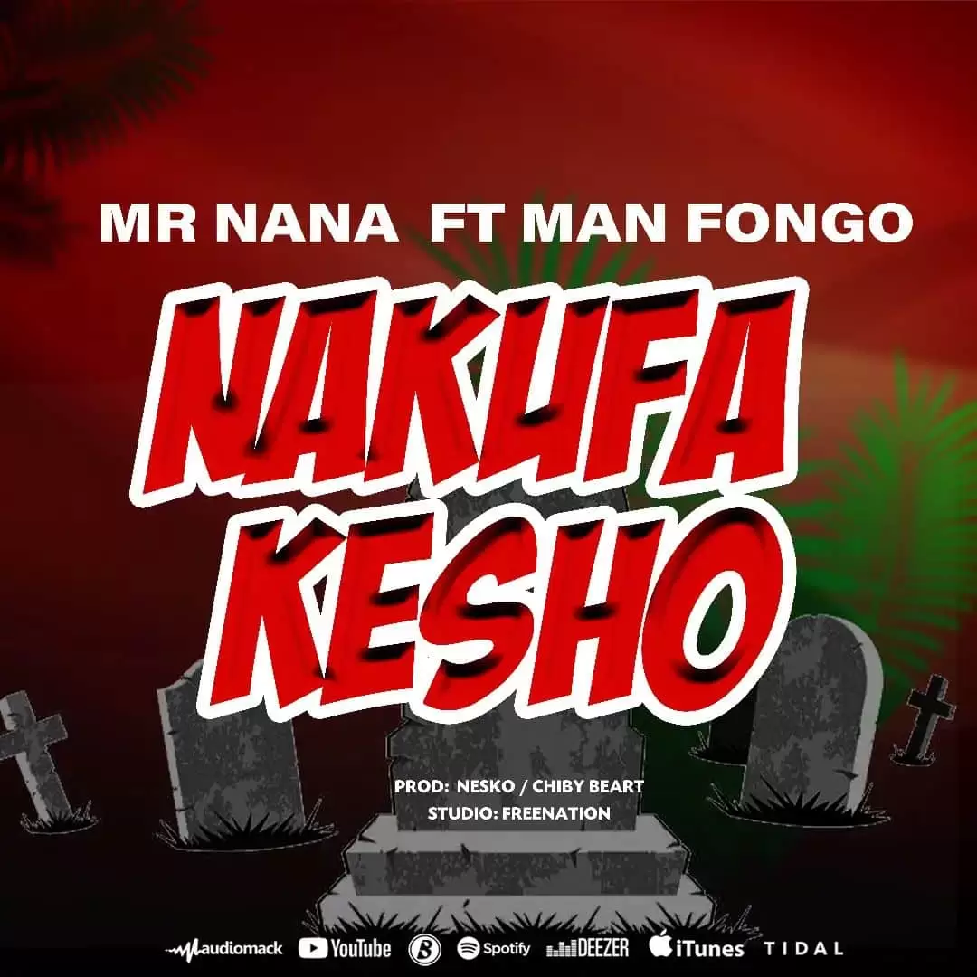 Download | Mr Nana Ft Man Fongo - Nakufa Kesho | Audio - Yinga Media