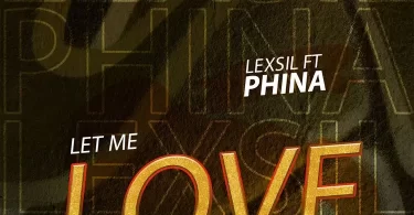 lexsil ft phina let me love you