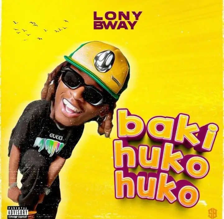 Lony Bway Baki Huko Huko